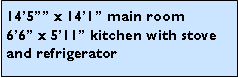 Text Box: 145 x 141 main room
66 x 511 kitchen with stove and refrigerator