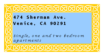 Text Box: 474 Sherman Ave.Venice, CA 90291Single, one and two bedroom apartments